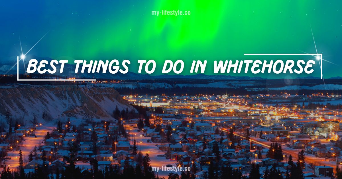 Best-Things-To-Do-In-Whitehorse